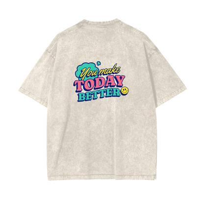 You Make Today Better T-Shirt
