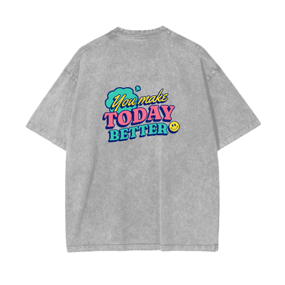 You Make Today Better T-Shirt