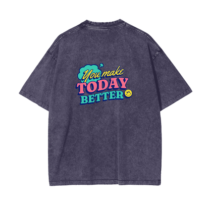 You Make Today Better T-Shirt